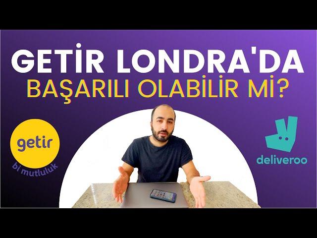 GETİR LONDRA'DA | BAŞARILI OLABİLECEK Mİ? | GETİR LONDRA FİYATLARI