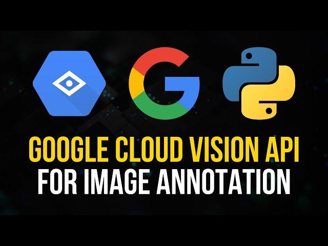 Google Cloud Vision API For Image Annotation in Python