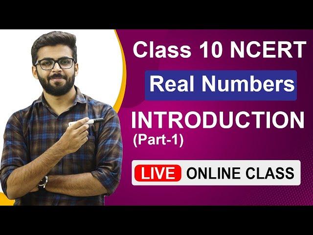 CLASS 10th NCERT Maths | INTRODUCTION | Real Numbers