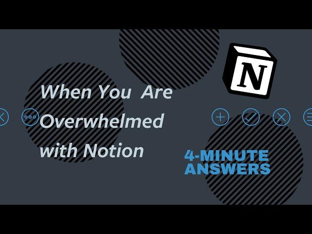 Notion Tutorial | When You Are Overwhelmed with Notion