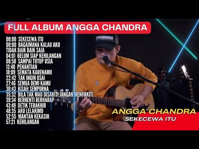 ANGGA CANDRA - SEKECEWA ITU FULL ALBUM TERBARU