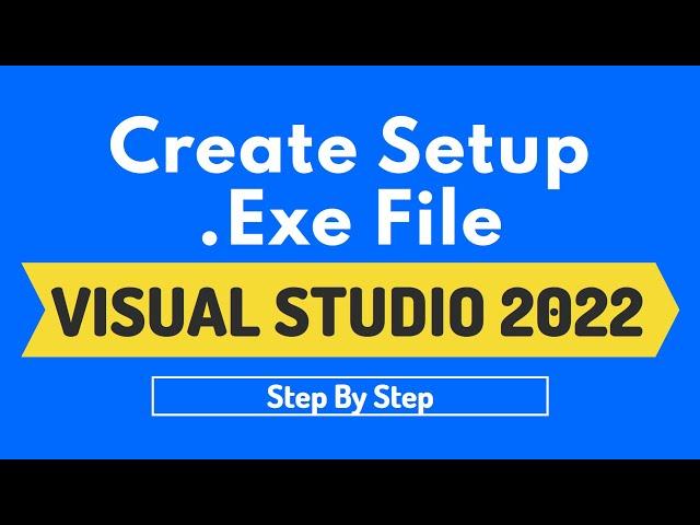 How to Create Setup .exe in Visual Studio 2022 Step By Step