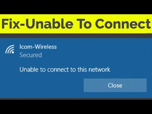 Fix Unable To Connect To This Network Wifi||Can't Connect To This Network Windows 10/8/7