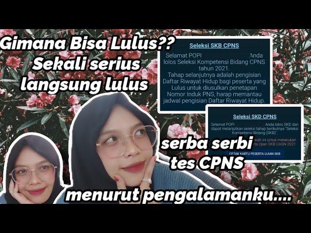 Pengalaman Lulus CPNS | Seleksi CPNS 2021