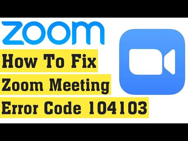 How To Fix ZOOM Meetings Error Code 104103 Android & Ios