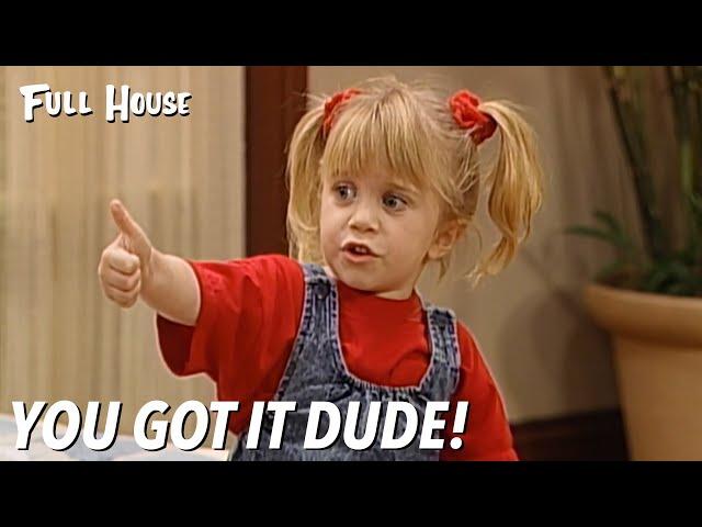 You Got It Dude | Full House