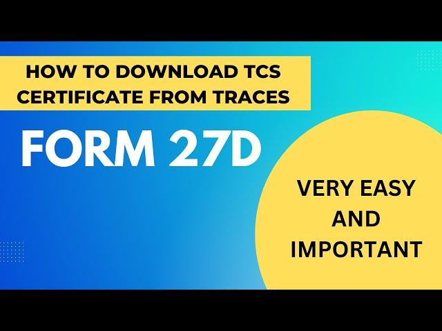 HOW TO DOWNLOAD TCS CERTIFICATE FROM TRACES? I FORM 27D I BY SUDHANSHU SINGH