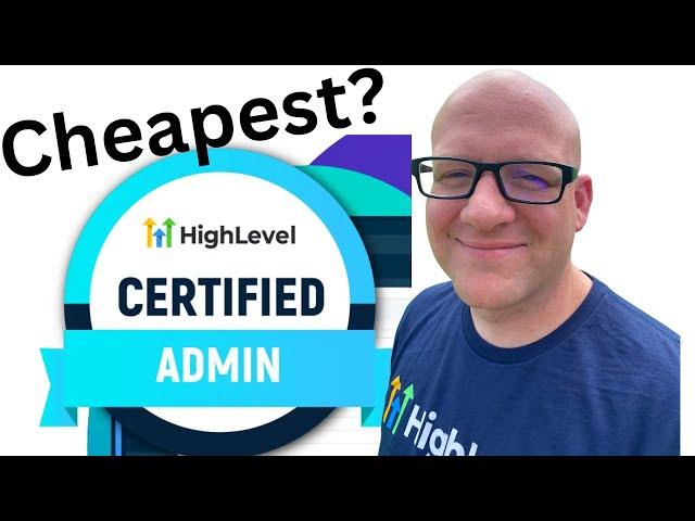 The Cheapest Way to Get Your HighLevel Certified Admin Certification