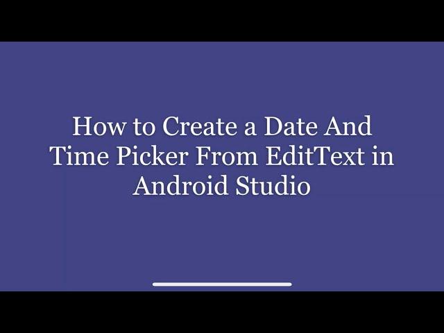 How to Create a Date And Time Picker From EditText in Android Studio + Source Code