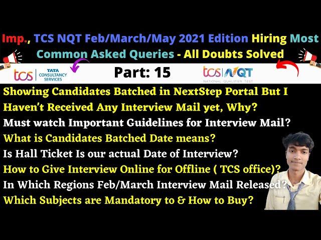 P 15: Imp., TCS NQT Feb/March/May 2021 Edition Hiring Most Common Asked Queries - All Doubts Solved