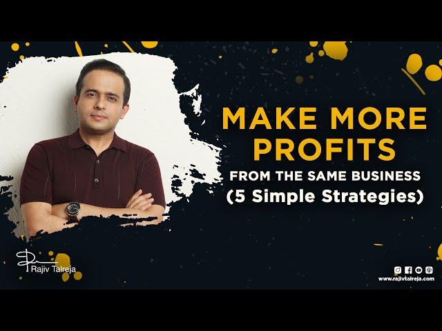 4 Strategies to Make More Profits | Make more profits | Increase Profits | Profits | Rajiv Talreja