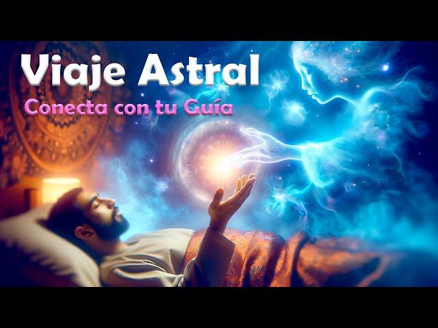 VIAJE ASTRAL para Conectar con tu Guía Espiritual "Hazlo al ir a Dormir"