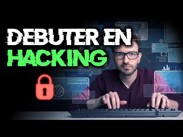 APPRENDRE LE HACKING : PAR OÙ COMMENCER GUIDE À SUIVRE