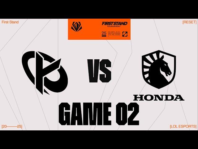 KC vs. TL - GAME 2  | Round Robin Day 1 | 2025 First Stand  | Karmine Corp vs. Team Liquid