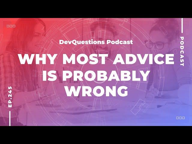 245. Why Most Advice Is Probably Wrong