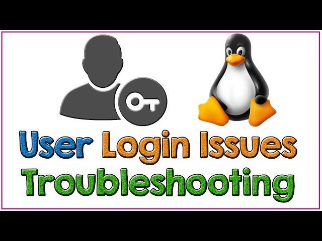 Linux User Login issues Troubleshooting | Tech Arkit