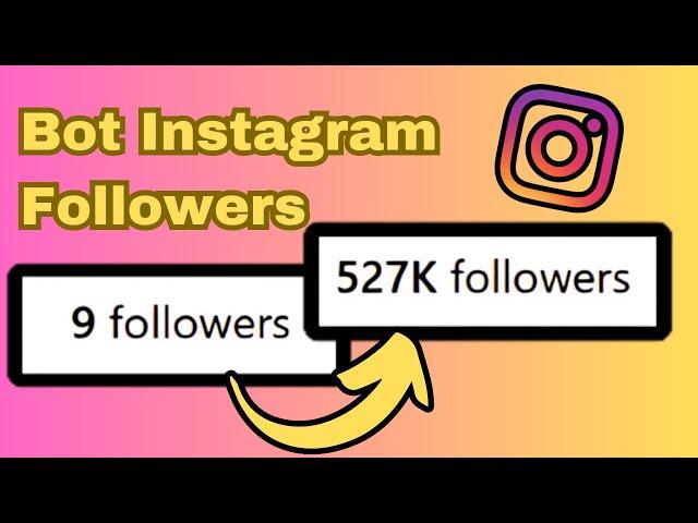  BOT INSTAGRAM FOLLOWERS 2024 | +50k INSTAGRAM FOLLOWERS | Step-by-Step Guide