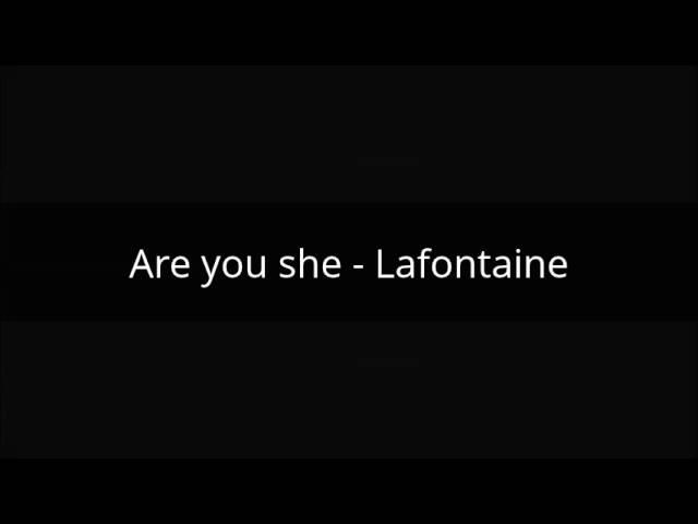 Are you she - LaFontaine