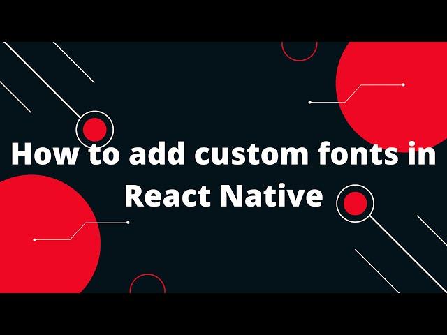 How to add custom fonts in React Native | React Native Tutorial