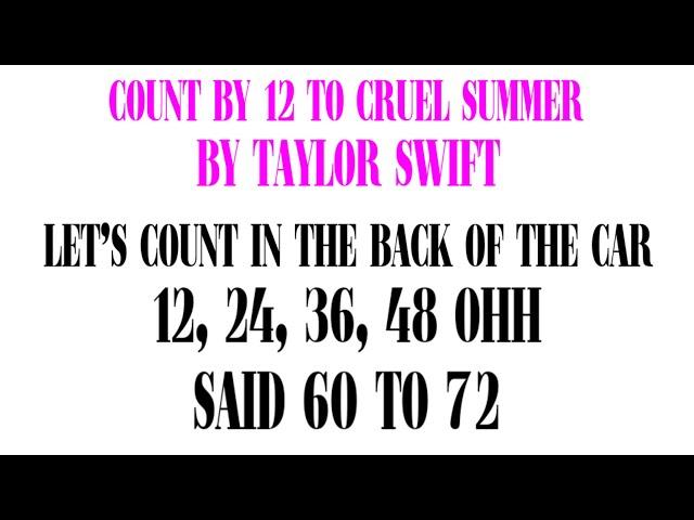 Count by 12 to Cruel Summer by Taylor Swift