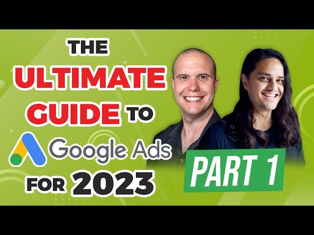  The Ultimate Guide to Google Ads for 2023 | Part 1