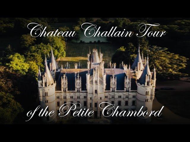 STUNNING CHATEAU CHALLAIN TOUR OF THE PETITE CHAMBORD