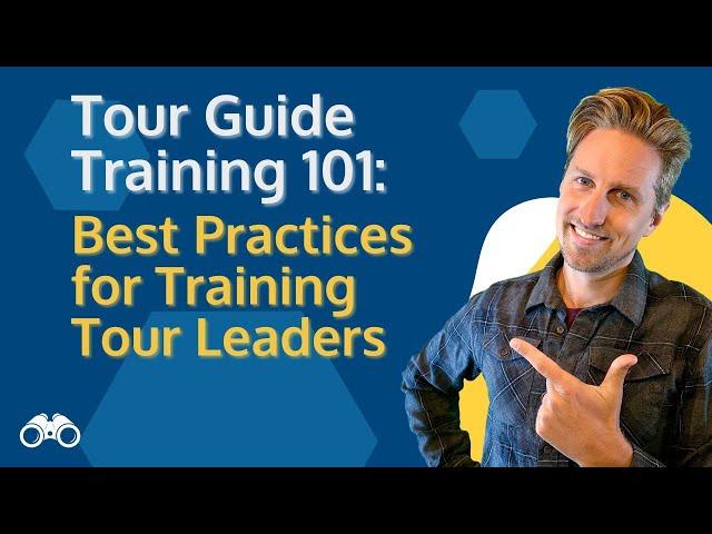 Tour Guide Training 101: Best Practices for Training Tour Leaders