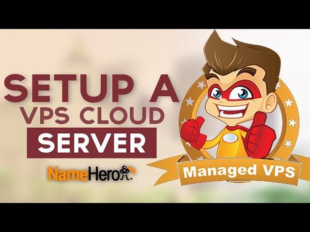 How To Setup A VPS Cloud Server On NameHero.com