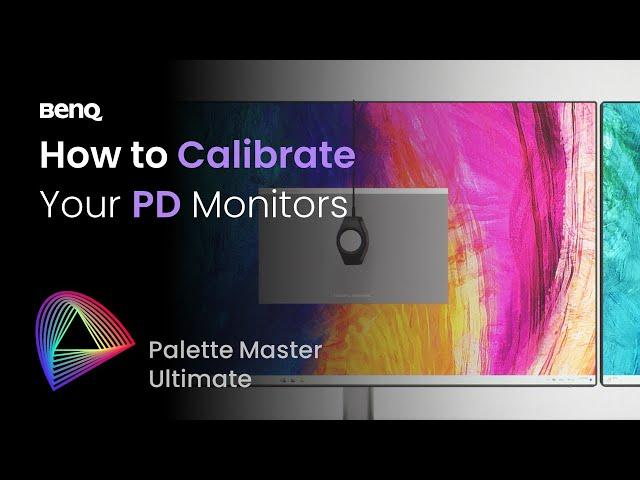 How to Calibrate Your BenQ PD Monitors with Palette Master Ultimate