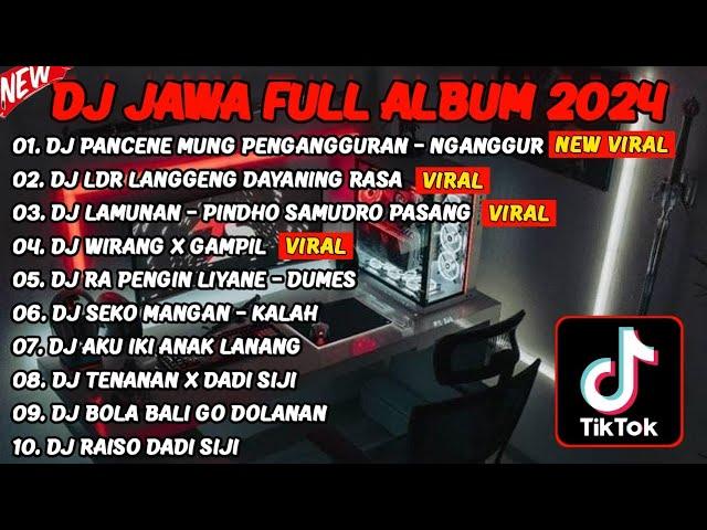 DJ JAWA TERBARU 2024 - DJ PANCENE MUNG PENGANGGURAN (NGANGGUR )FULL ALBUM VIRAL TIKTOK TERBARU 2024