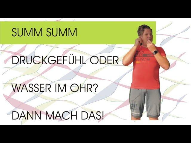 ´Summ Summ, Druckgefühl oder Wasser im Ohr?