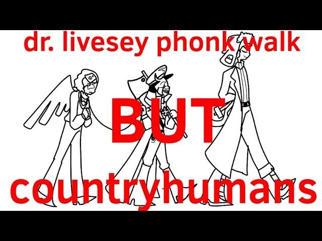 Dr. livesey phonk walk meme but countryhumans.