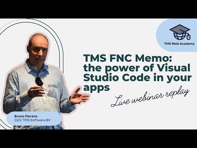 TMS FNC Memo: the power of Visual Studio Code in your apps: Live webinar replay