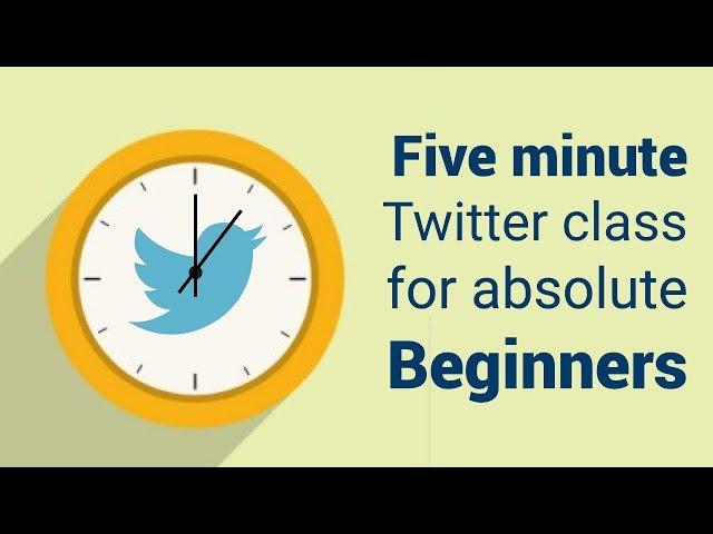 Twitter 101 - Five minute Twitter class for absolute beginners