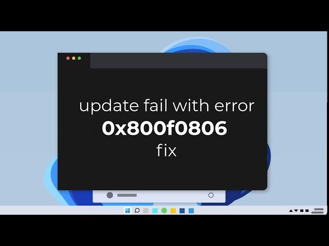 FIX Windows 11 22H2 update fail with error 0x800f0806 (fixed)