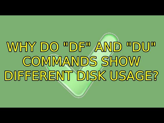 Why do "df" and "du" commands show different disk usage? (4 Solutions!!)