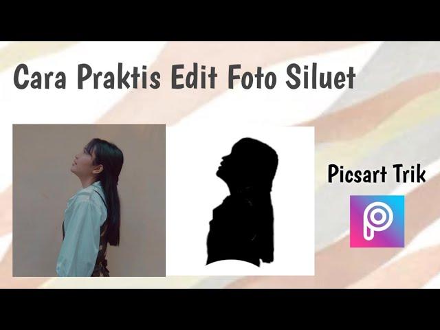 Cara Mudah Membuat Foto Siluet | PicsArt Tutorial #1