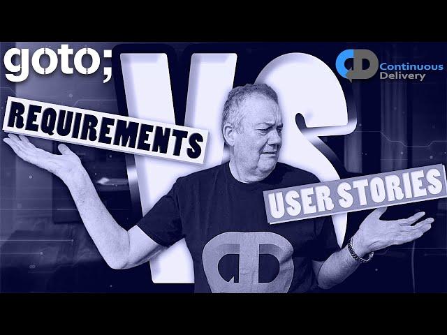 Requirement Specification vs User Stories • Dave Farley • GOTO 2023