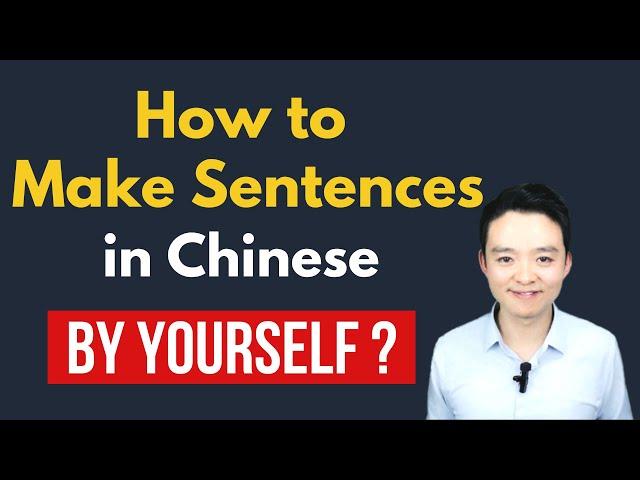 Learn Chinese Sentence Structure: How to make sentences in Chinese Mandarin? Word Order in Chinese