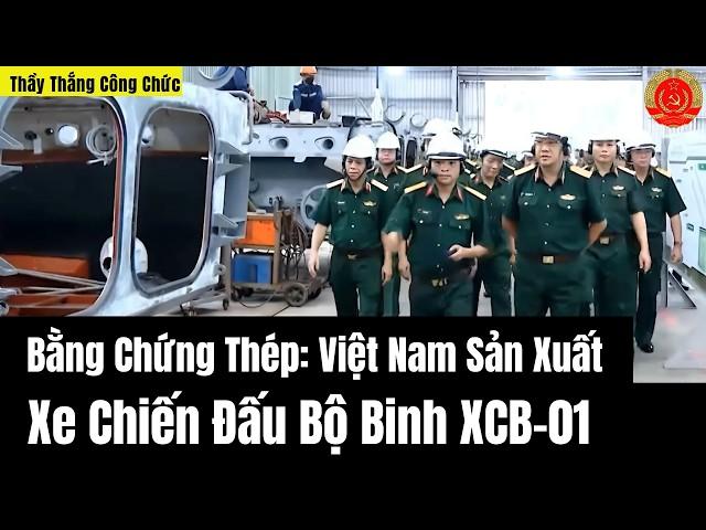 Bằng Chứng Thép: Việt Nam Sản Xuất Xe Chiến Đấu Bộ Binh XCB-01 | Thầy Thắng Công Chức