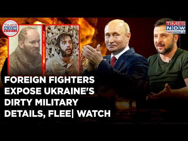 Ukraine VS Russia: Alarming Details About Kyiv's Military Ops Exposed, Foreign Fighters Flee| Watch