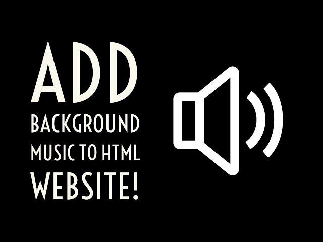 How To Add Background Music To Any HTML Webpage!