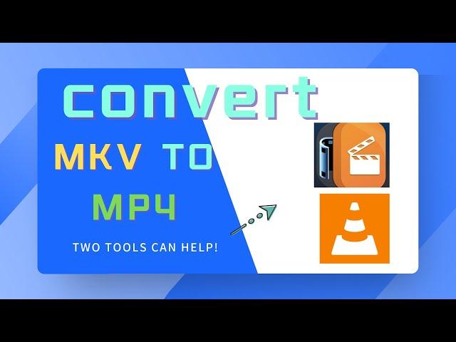 How to Convert MKV to MP4 Without Losing Quality