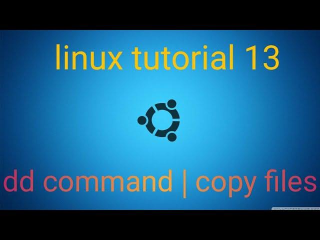 Linux tutorial for beginners 13 - DD command in linux | Linux CLI | COPY file in linux