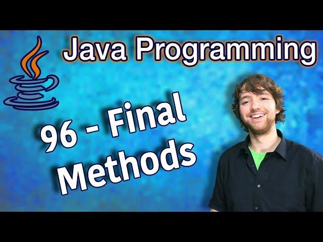 Java Programming Tutorial 96 - Final Methods