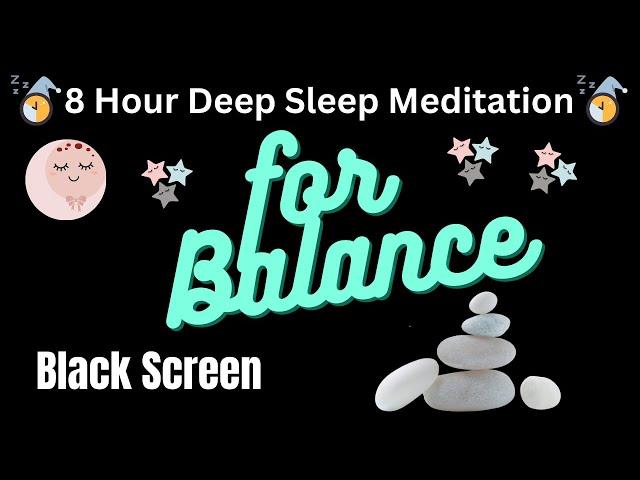 8 Hour Deep Sleep Meditation for Balance