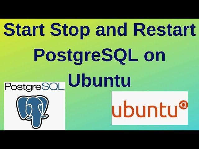 27 PostgreSQL DBA: Stop Start and Restart PostgreSQL on Ubuntu Linux Server