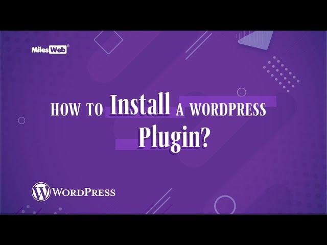 How to Install a WordPress Plugin? | MilesWeb