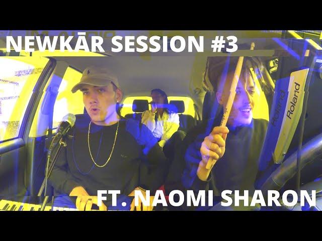 NEWKĀR SESSION #3 FT. NAOMI SHARON