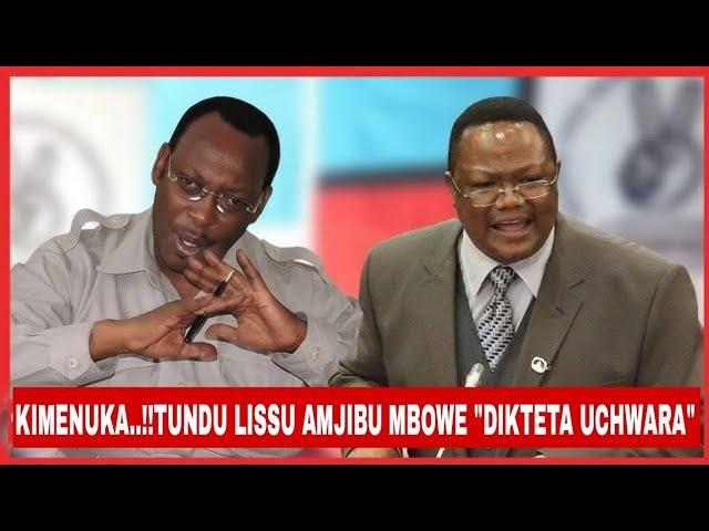 KIMENUKA.!! TUNDU LISSU AMJIBU MBOWE NA CHAWA WAKE "MIMI NI DIKTETA UCHWARA